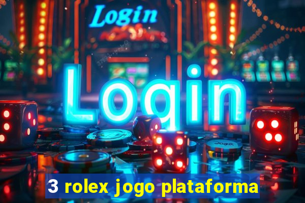 3 rolex jogo plataforma